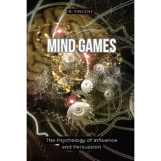 (영문도서) Mind Games: The Psychology of Influence and Persuasion Paperback, Quillquest Publishers, English, 9798869279286