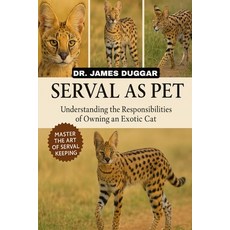 (英文圖書)Serval as Pet: "Understanding the Responsibilities of Owning an Exotic Cat" 平裝版, Independently Published, 英文