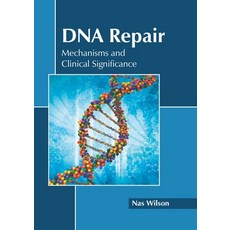 (영문도서) DNA Repair: Mechanisms and Clinical Significance Hardcover, States Academic Press, English, 9781639891580