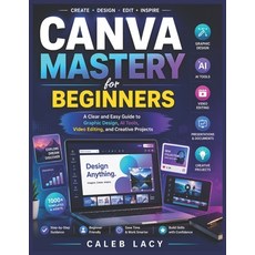 (英文圖書)Canva Mastery for Beginners: A Clear and Easy Guide to Graphic Design AI Tools ... 平裝版, Independently Published, English, Paperback