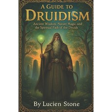 (英文圖書)A Guide to Druidism: Ancient Wisdom Nature Magic and the Spiritual Path of the... 平裝版, Independently Published, English