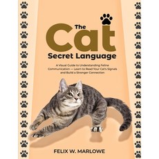 (영문도서)The Cat's Secret Language: A Visual Guide to Understanding Feline Communication... Paperback, Independently Published, English, 9798291107508