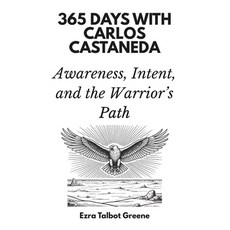 (영문도서)365 Days with Carlos Castaneda: Awareness Intent and the Warrior's Path Paperback, Independently Published, English, 9798275241488