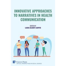 (英文圖書)Innovative Approaches to Narratives in Health Communication 平裝版, Vernon Press, 英文