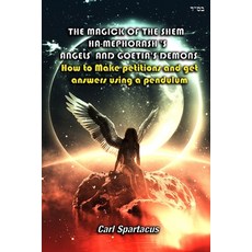 The Magick of the Shem Ha-Mephorash 's Angels and Goetia's Demons: How to Make petitions and get ans... Paperback, Independently Published