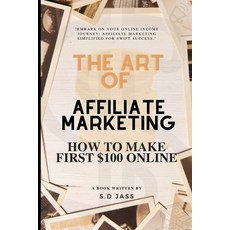 (영문도서) The Art of Affiliate Marketing 2024 - Affiliate Marketing Guide for Beginners 2024: Affiliate... Paperback, Independently Published, English, 9798880184620