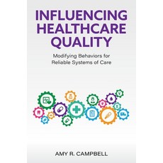 (영문도서)Influencing Healthcare Quality: Modifying Behaviors for Reliable Systems of Care Paperback, Cognella Academic Publishing, English, 9798823340557