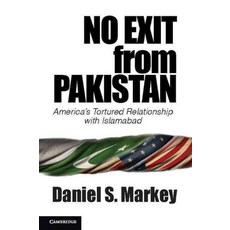 No Exit from Pakistan:America`s Tortured Relationship with Islamabad, Cambridge University Press