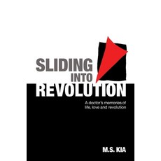 (영문도서) Sliding into Revolution: A doctor´s memories of life love and revolution Paperback, M.S.Kia, English, 9781738517411