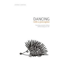 (영문도서) Dancing with a Porcupine: Parenting wounded children without losing your self Paperback, Forever Homes, English, 9780692831847
