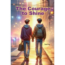 (영문도서)The Courage to Shine: A young adult gay coming-of-age story about finding your p... Paperback, Independently Published, English, 9798289836212