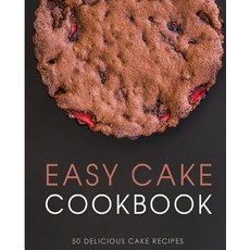 Easy Cake Cookbook: 50 Delicious Cake Recipes Paperback, Createspace Independent Pub..., English, 9781537562667