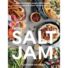 (영문도서) From Salt to Jam: Make Kitchen Magic with Sauces Seasonings and More Flavour Sensations Paperback, Hardie Grant Books, English, 9781743798904