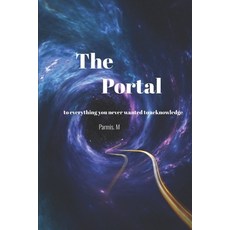 (영문도서) The Portal: to everything you never wanted to acknowledge Paperback, Independently Published, English, 9798337685090