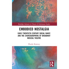 (영문도서) Embodied Nostalgia: Early Twentieth Century Social Dance and the Choreographing... Paperback, Routledge, English, 9780367757205