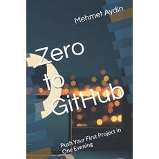 (영문도서)Zero to GitHub: Push Your First Project in One Evening Paperback, Independently Published, English, 9798272024176