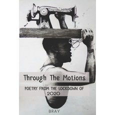Through The Motions: Poetry from the Lockdown of 2020 Paperback, Independently Published, English, 9798587301108
