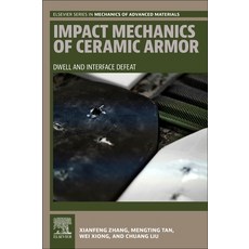 (영문도서)Impact Mechanics of Ceramic Armor: Dwell and Interface Defeat Paperback, Elsevier, English, 9780443288968
