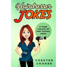 (영문도서) Hairdresser Jokes: Huge Selection Of Funny Jokes For Hairdressers And Hair Stylists Paperback, Independently Published, English, 9781795701549
