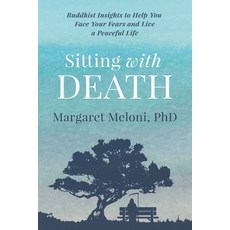 (영문도서) Sitting With Death: Buddhist Insights to Help You Face Your Fears and Live a Peaceful Life Paperback, Meloni Coaching Solutions, ..., English, 9781953596208