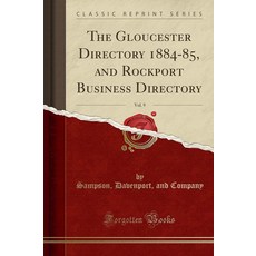 THE 더 Gloucester Directory 1884-85 AND & Rockport Business Directory Vol. 9 CLASSIC 클래식 RePRINT, THE 더 Gloucester Directory 188