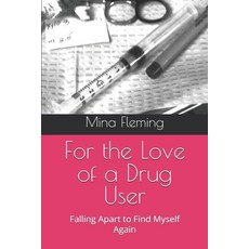 (영문도서)For the Love of a Drug User: Falling Apart to Find Myself Again Paperback, Independently Published, English, 9798278161356