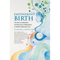 (영문도서)Empowering Birth: The Role of Midwifery and Physician Collaboration in Modern Ma... Paperback, USA Publishing Hub, English, 9798869348128