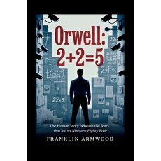 (英文圖書)Orwell: 2+2=5: The Human Story Beneath The Fears That Led to Nineteen Eighty-Four 平裝版, Independently Published, 英文