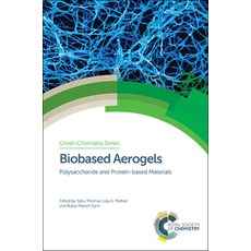 (영문도서) Biobased Aerogels: Polysaccharide and Protein-Based Materials Hardcover, Royal Society of Chemistry, English, 9781782627654