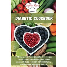 (영문도서) Diabetic Cookbook: 50 Simple and Quick Diabetic Diet recipes to Help about Controlling your b... Paperback, Sophie Kruis, English, 9781803117904