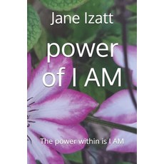 (英文圖書)power of I AM: The power within is I AM 平裝版, Independently Published, 英文