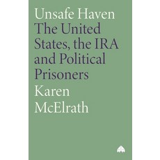 (영문도서)Unsafe Haven: The United States the IRA and Political Prisoners Paperback, Pluto Press (UK), English, 9780745313177