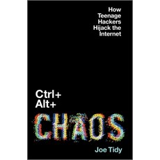 (英文圖書)Ctrl + Alt + Chaos: How Teenage Hackers Hijack the Internet 精裝版, Hanover Square Press, English, Hardcover