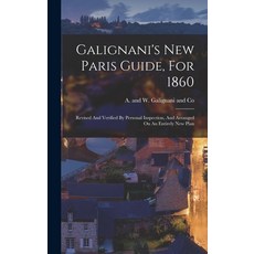 (영문도서) Galignani's New Paris Guide For 1860: Revised And Verified By Personal Inspection And Arran... Hardcover, Legare Street Press, English, 9781017767551