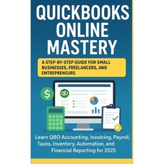 (영문도서)QuickBooks Online Mastery: Step-by-Step Guide for Small Businesses Freelancers ... Paperback, Independently Published, English, 9798265882981