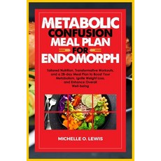 (영문도서) Metabolic Confusion Meal Plan for Endomorph: Tailored Nutrition Transformative Workouts and... Paperback, Independently Published, English, 9798876475527