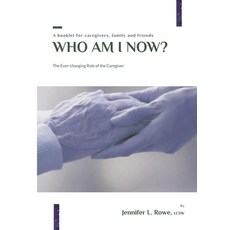 (영문도서) Who Am I Now? The Ever-changing Role of the Caregiver. A booklet for caregivers... Paperback, Journey Life Balance Inc, English, 9798330432158