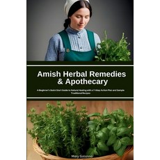 (영문도서)Amish Herbal Remedies & Apothecary: A Beginner's Quick Start Guide to Natural He... Paperback, Mindplusfood, English, 9798349280368