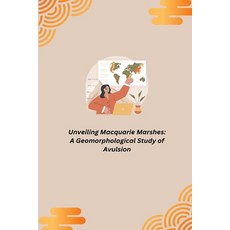 (영문도서) Unveiling Macquarie Marshes: A Geomorphological Study of Avulsion Paperback, Indie Publisher, English, 9781088109175