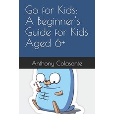 (영문도서) Go for Kids: A Beginner's Guide for Kids Aged 6+ Paperback, Independently Published, English, 9798339555230