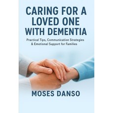(영문도서)Caring for a Loved One with Dementia: Practical Tips Communication Strategies &... Paperback, Independently Published, English, 9798273428829