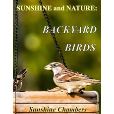 (영문도서) SUNSHINE and NATURE: Backyard Birds Paperback, Independently Published, English, 9798344377643