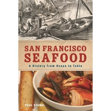 (영문도서)San Francisco Seafood: A History from Ocean to Table Hardcover, Bloomsbury Academic, English, 9798765145678 Bloomsbury Academic, English, 9798765145678