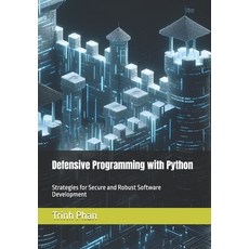 (영문도서) Defensive Programming with Python: Strategies for Secure and Robust Software De... Paperback, Independently Published, English, 9798311209168