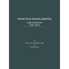 (영문도서) Infective Endocarditis: Collected Reprints (1961-2014): Collected Reprints ( Hardcover, Baylor University Medical C..., English, 9798886800760
