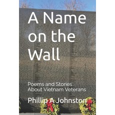(영문도서) A Name on the Wall: Poems and Stories About Vietnam Veterans Paperback, Independently Published, English, 9798853959033