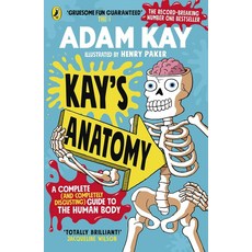 Kay’s Anatomy:A Complete (and Completely Disgusting) Guide tothe Human Body, Penguin Random House UK