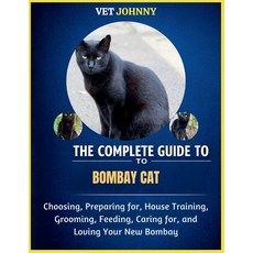(영문도서)The Complete Guide to Bombay Cat: Choosing Preparing For House Training Groom... Paperback, Independently Published, English, 9798195827946