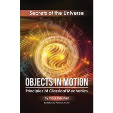 (영문도서) Objects in Motion: Principles of Classical Mechanics Paperback, Living Book Press, English, 9781925729351