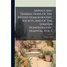 (英文圖書)Annals And Transactions Of The British Homoeopathic Society And Of The London H... 平裝版, Nabu Press, English